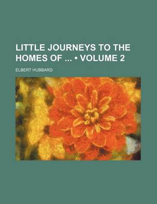 Book cover for Little Journeys to the Homes of (Volume 2)