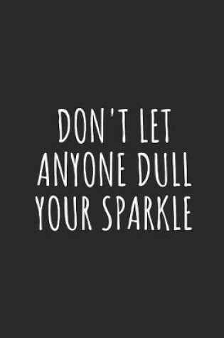 Cover of Don't Let Anyone Dull Your Sparkle