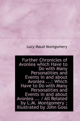 Book cover for Further Chronicles of Avonlea Which Have to Do with Many Personalities and Events