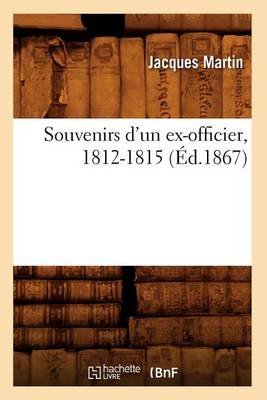 Book cover for Souvenirs d'Un Ex-Officier, 1812-1815 (Ed.1867)