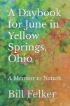 Book cover for A Daybook for June in Yellow Springs, Ohio