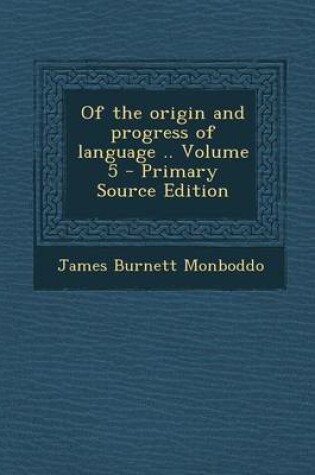 Cover of Of the Origin and Progress of Language .. Volume 5
