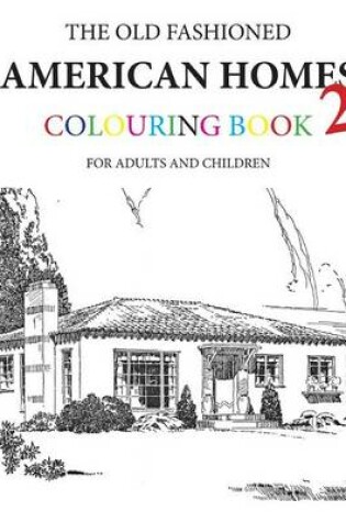 Cover of The Old Fashioned American Homes Colouring Book 2