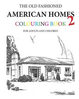 Book cover for The Old Fashioned American Homes Colouring Book 2