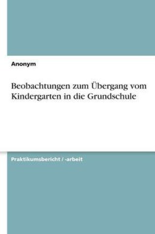 Cover of Beobachtungen zum UEbergang vom Kindergarten in die Grundschule