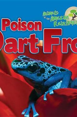 Cover of Animals of the Amazon Rainforest: Poison Dart Frog