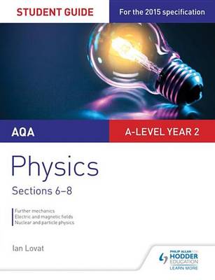 Book cover for AQA A-level Year 2 Physics Student Guide: Sections 6-8