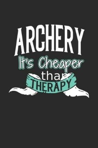 Cover of Archery It's Cheaper Than Therapy