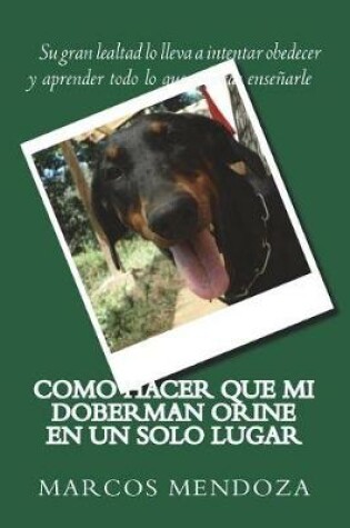 Cover of Como Hacer que Mi Doberman Orine en un Solo Lugar