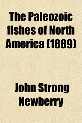 Book cover for The Paleozoic Fishes of North America (Volume 16)