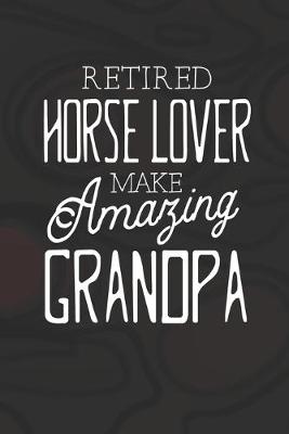 Book cover for Retired Horse Lover Make Amazing Grandpa