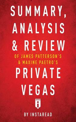 Book cover for Summary, Analysis & Review of James Patterson's & Maxine Paetro's Private Vegas by Instaread