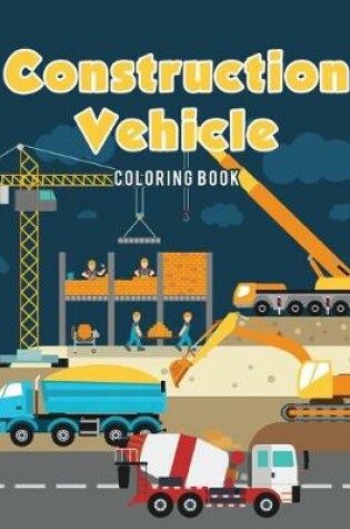 Cover of Construction Vehicle Coloring Book