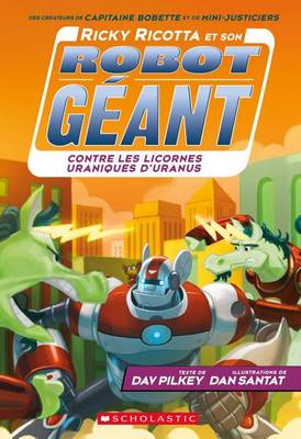 Cover of Ricky Ricotta Et Son Robot G�ant Contre Les Licornes Uraniques d'Uranus (Tome 7)