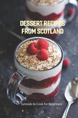 Book cover for Dessert Recipes from Scotland