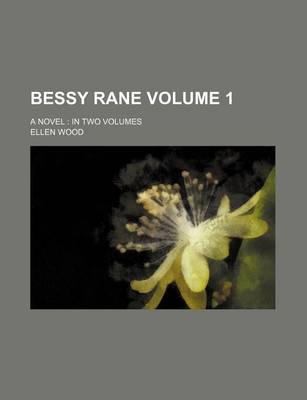 Book cover for Bessy Rane Volume 1; A Novel