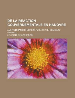 Book cover for de La Reaction Gouvernementale En Hanovre; Aux Partisans de L'Ordre Public Et Du Bonheur General