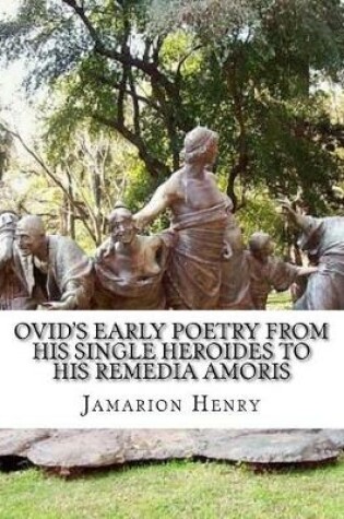 Cover of Ovid's Early Poetry from His Single Heroides to His Remedia Amoris