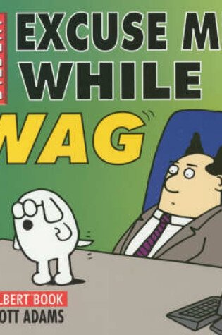 Cover of Dilbert:Excuse Me While I Wag