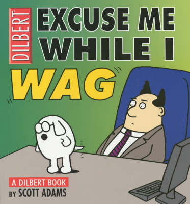 Book cover for Dilbert:Excuse Me While I Wag