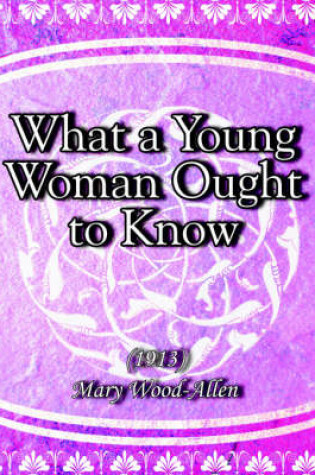 Cover of What a Young Woman Ought to Know (1913)