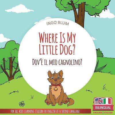 Book cover for Where Is My Little Dog? - Dov'è il mio cagnolino?
