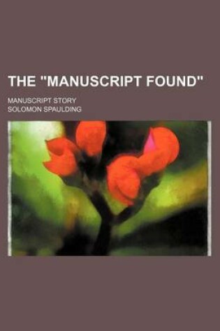 Cover of The "Manuscript Found"; Manuscript Story