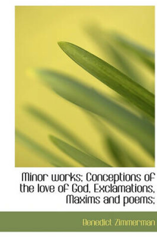 Cover of Minor Works; Conceptions of the Love of God, Exclamations, Maxims and Poems;