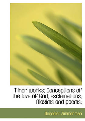 Book cover for Minor Works; Conceptions of the Love of God, Exclamations, Maxims and Poems;