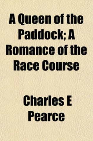 Cover of A Queen of the Paddock; A Romance of the Race Course