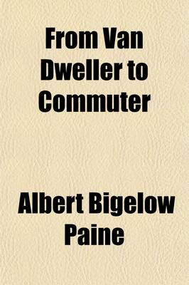 Book cover for From Van Dweller to Commuter; The Story of a Strenuous Quest for a Home and a Little Hearth and Garden