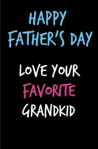 Cover of Happy Father's Day Love Your Favorite Grandkid