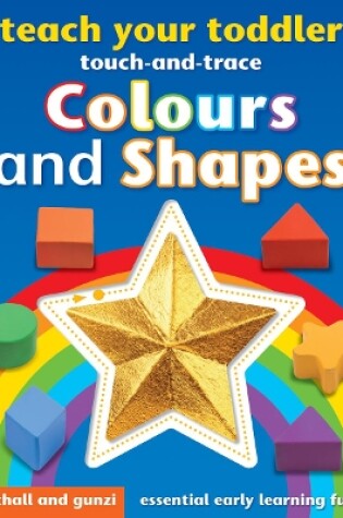 Cover of Teach Your Toddler Touch-and-Trace: Colours and Shapes