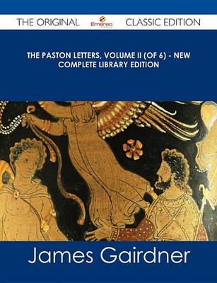 Book cover for The Paston Letters, Volume II (of 6) - New Complete Library Edition - The Original Classic Edition