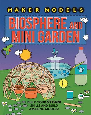 Book cover for Maker Models: Biosphere and Mini-garden