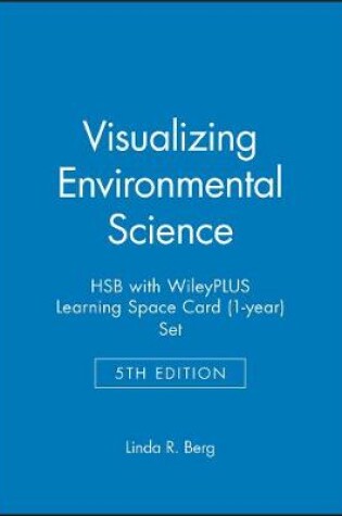 Cover of Visualizing Environmental Science, 5e Wileyplus Learning Space Registration Card + Loose-Leaf Print Companion