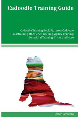 Book cover for Cadoodle Training Guide Cadoodle Training Book Features