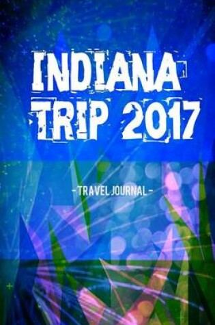 Cover of Indiana Trip 2017 Travel Journal