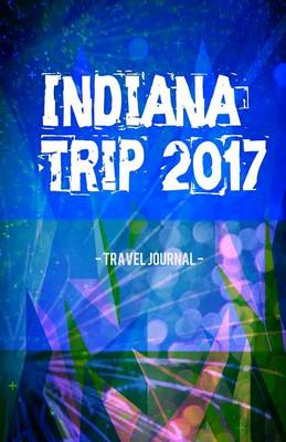 Book cover for Indiana Trip 2017 Travel Journal