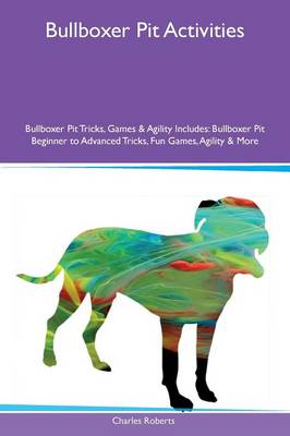 Book cover for Bullboxer Pit Activities Bullboxer Pit Tricks, Games & Agility Includes