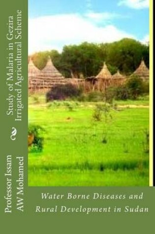 Cover of Study of Malaria in Gezira Irrigated Agricultural Scheme