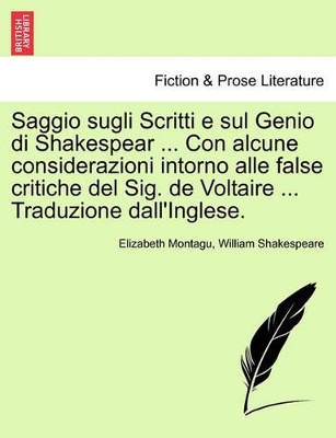 Book cover for Saggio Sugli Scritti E Sul Genio Di Shakespear ... Con Alcune Considerazioni Intorno Alle False Critiche del Sig. de Voltaire ... Traduzione Dall'inglese.