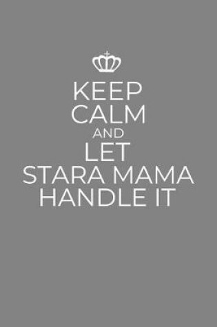 Cover of Keep Calm And Let Stara Mama Handle It