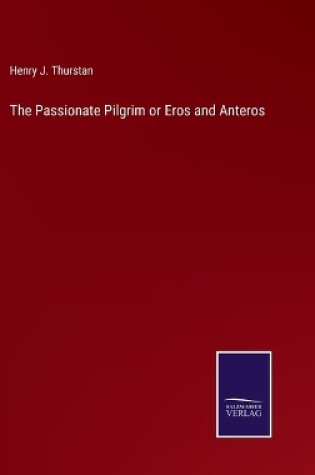 Cover of The Passionate Pilgrim or Eros and Anteros