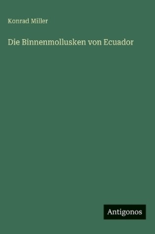 Cover of Die Binnenmollusken von Ecuador