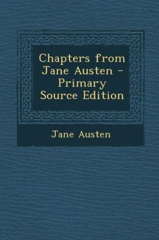 Cover of Chapters from Jane Austen - Primary Source Edition