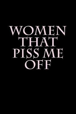 Book cover for Women That Piss Me Off