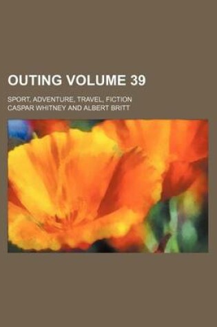 Cover of Outing Volume 39; Sport, Adventure, Travel, Fiction