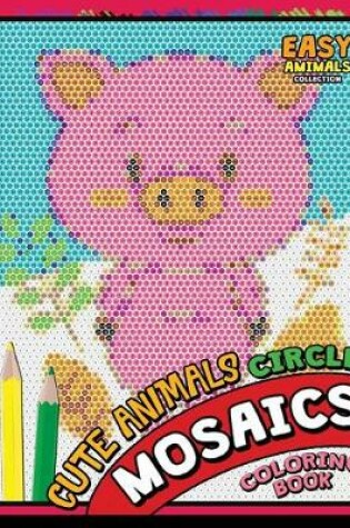 Cover of Cute Animals Circle Mosaics Coloring Book