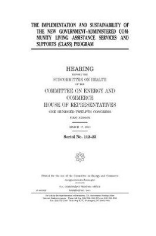 Cover of The implementation and sustainability of the new government-administered Community Living Assistance Services and Supports (CLASS) program